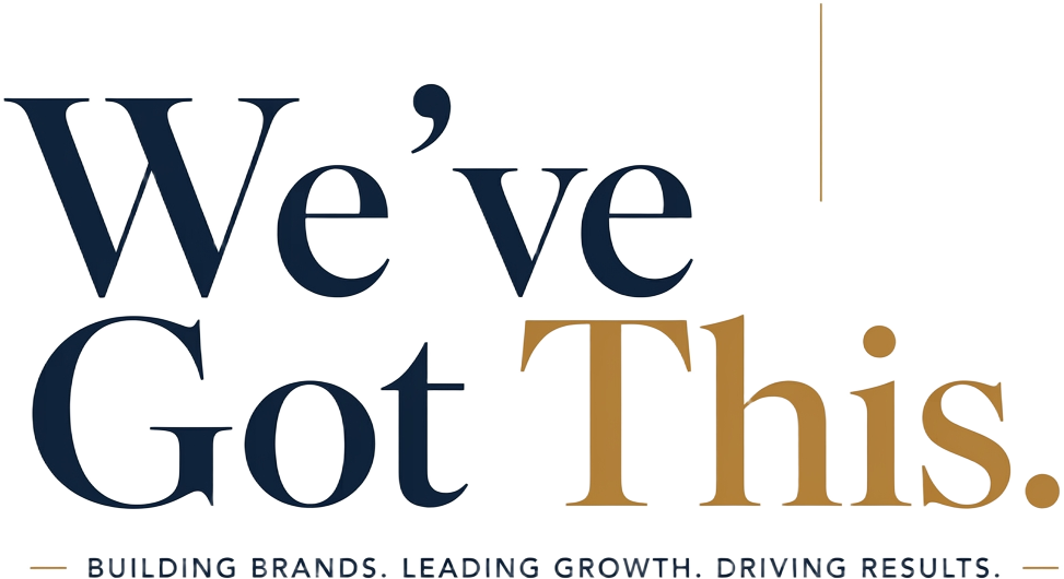 We've Got This. Building brands. Leading growth. Driving results.