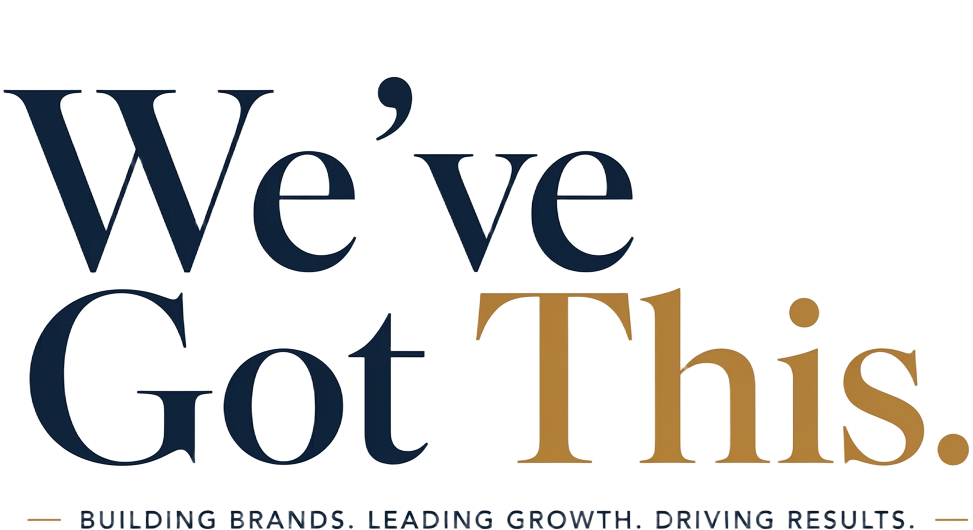We've Got This. Building brands. Leading growth. Driving results.